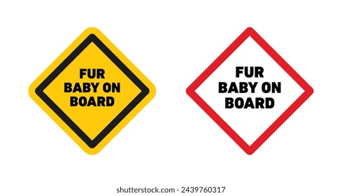 Fur baby on board sign. baby in car warning sign in yellow and black color.