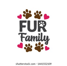 fur family inspiring funny quote and saying vector graphic design for souvenir printing and for cutting machine