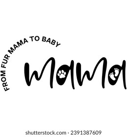 from fur mama to baby mama black graphic design quote phrase and cut file