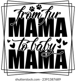 from fur mama to baby mama black graphic design quote phrase and cut file