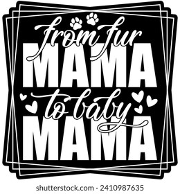 from fur mama to baby mama black vector graphic design and cut file