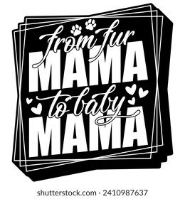 from fur mama to baby mama black vector graphic design and cut file