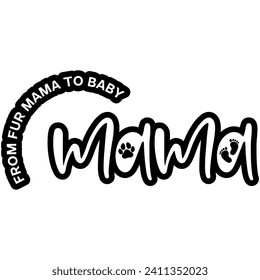 from fur mama to baby mama black vector graphic design and cut file