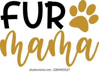 Fur mama- dog typography t-shirt and svg design