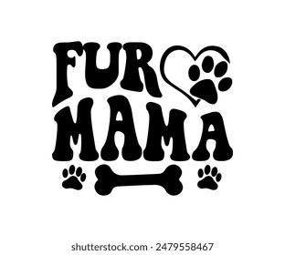 Fur Mama, Groovy Dog Mom, Pet Mom fur mom Cute Dog quotes cut files, Funny Dog Quotes Designs