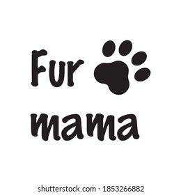  Fur mama. Isolated Vector Quote