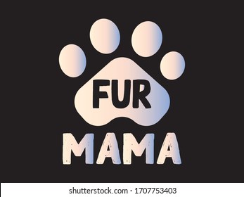 Fur Mama / Quotes and Poster Design Vector Illustration art in Background