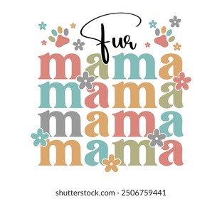 Fur mama Retro Shirt, Dog Mom shirt, Dog Mom Quotes, Fur Mama Shirt, Dog Lover Gift, Mothers Day Gift, Cute Pet Owner Tee, Retro Pet Design, Animal Rescue Support, Cut File Cricut