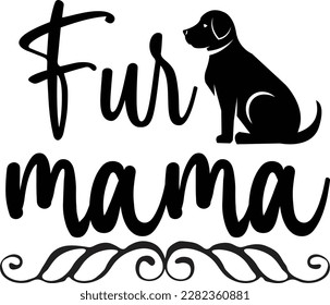 Fur mama svg ,dog design, dog Svg design