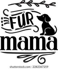 fur mama svg ,dog design, dog Svg design