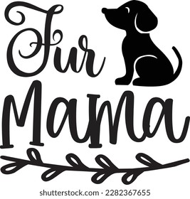 Fur mama svg ,dog design, dog Svg design