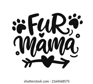 Fur Mama T Shirt Design, Funny cute Hand Lettering Quote, Pet Moms life, Modern brush calligraphy. Inspiration graphic design typography element for planner sticker, apparel, tote bag, mug