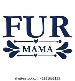 Fur Mama T Shirt Design, Funny cute Hand Lettering Quote, Pet Moms life, Modern brush calligraphy. Inspiration graphic design typography element for planner sticker, apparel, tote bag, mug.