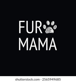 Fur mama text with white doodle paw print. T-shirt, greeting card design element