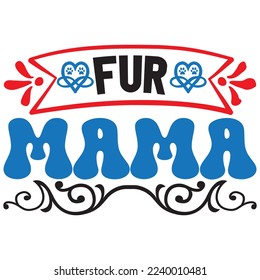 Fur Mama T-Shirt Design Vector File