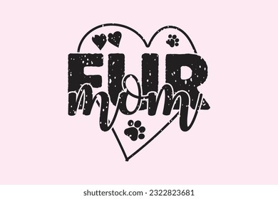 Fur Mom Heart SVG Dog Lover Sublimation, Digital Download, shirt, mug, Cricut Svg, Silhouette Svg, svg, dxf, eps, png. Funny Quotes | Typography Design | T-shirt Design svg