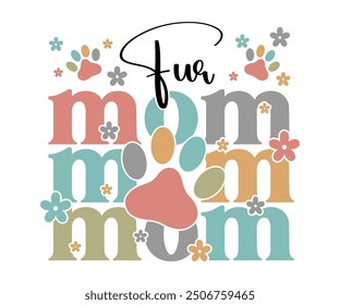 Fur mom Retro Shirt, Dog Mom shirt, Dog Mom Quotes, Fur Mama Shirt, Dog Lover Gift, Mothers Day Gift, Cute Pet Owner Tee, Retro Pet Design, Animal Rescue Support, Cut File Cricut