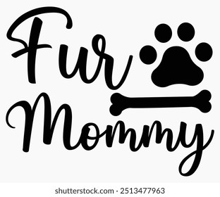 Fur Mommy Svg,Dogs Shirts,Dog Quotes Svg,Funny Svg,Dog Saying Svg,Dad And Mom Dog Svg,Cut File,Silhouette