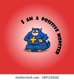 A furry beast with a positive sign on its chest with the message: I am a Positive Monster. Hand drawn vector illustration. 