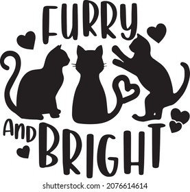 Furry And Bright. Christmas Cat. Christmas postcard, New Year, banner lettering. Illustration for prints on t-shirts and bags, posters, cards, ornament. Christmas phrase. Vector quotes.