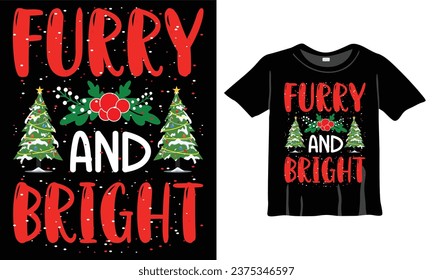 Furry and Bright Christmas t-shirt design. Best Christmas T-Shirt Design