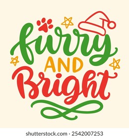 Furry and Bright Funny Dog Christmas Santa Hand Lettering Quote. Funny T-shirt print, bandana, bag, mug design, typography poster with vector brush modern calligraphy.