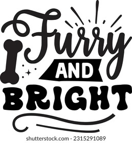 Furry And Bright svg, pet Christmas SVG Design, pet Christmas quotes design