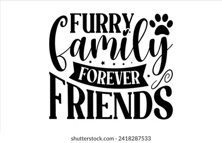 Furry Family Forever Friends - Dog T-Shirt Design, Doghouse, This Illustration Can Be Used As A Print on T-Shirts and Bags, Stationary or As A Poster, Template.