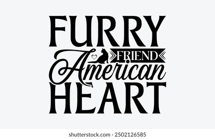 Furry Friend American Heart - American Shorthair Cat T-Shirt Design, handgemachte Kalligrafie Vektorgrafik, Cameo, Cricut, EPS, Dateien zum Schneiden.