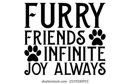 Furry Friends Infinite Joy Always-Cat T-Shirts Design, Kalligrafie T-Shirt Design, Handgezeichneter Schriftzug, Silhouette, Einzeln auf weißem Hintergrund, Dateien für Cutting Cricut und EPS 10
