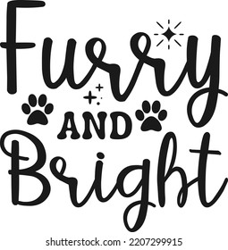 Fury and bright. Funny Christmas dog saying vector illustration design isolated on white background. Xmas holidays pet or cat paw sign phrase. Santa paws quotes. Print for card, gift,  t shirt