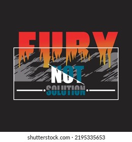 fury not solution design typography vector illustration for print