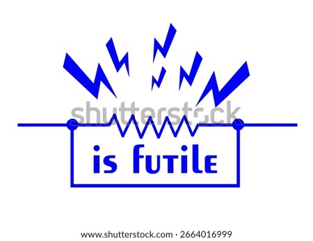 IS FUTILE, A PARODY OF ELECTRICAL ENGINEERING AND MECHANICS, COOL AND UNIQUE DESIGN, VECTOR FILE, SUITABLE FOR YOUR DESIGN NEEDS