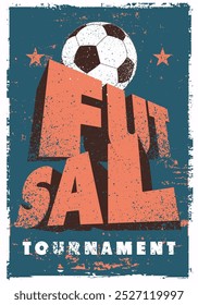 Futsal Mini football tournament typographical vintage grunge style poster design. Retro vector illustration.