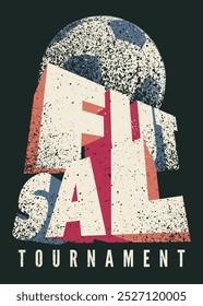 Futsal Mini football tournament typographical vintage grunge style poster design. Retro vector illustration.