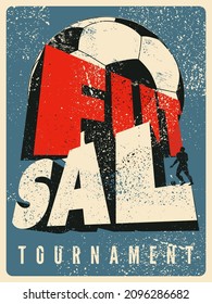 Diseño de afiches tipo grunge tipo tipográfico del torneo de fútbol sala con jugador y bola. Ilustración vectorial retro.