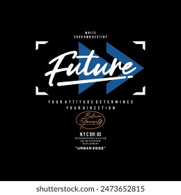 Future, abstract typography motivational quotes, modern design slogan. Vector illustration graphics for print t shirt, apparel, background, poster, banner, postcard or social media content.