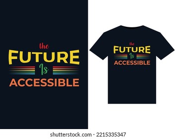 The Future Is Accessible illustrations for print-ready T-Shirts design