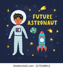 Future Astronaut print with cute boy astronaut. Funny card in cartoon style with a kid, rocket and hand drawn lettering. Space concept for kids. Vector illustration