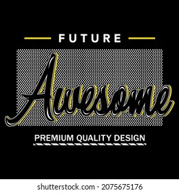 future awesome,slogan tee vector illustration graphic art design,vintage,style