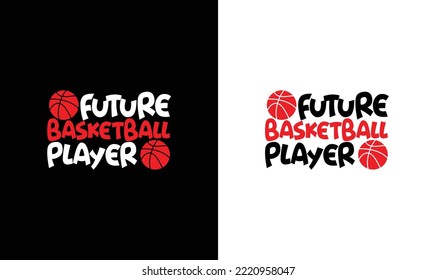 Future basketball player Basketball Quote T shirt design, typography