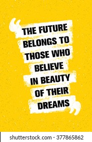 The Future Belongs To Those Who Believe In Beauty Of Their Dreams. Inspiring Creative Motivation Quote. Vector Typography Banner Design Concept 