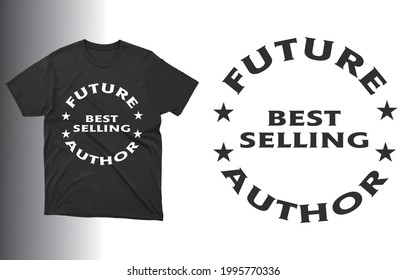 Future Best Selling Author T-Shirt Vector Design, Author Shirt,