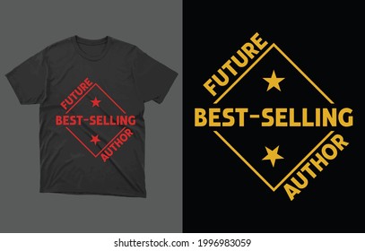 Future Best Selling Author T-Shirt Vector Design, Author Shirt,