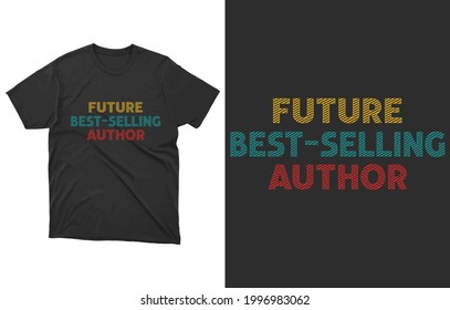 Future Best Selling Author T-Shirt Vector Design, Author Shirt,