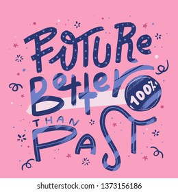 Future better than past. Motivational wall art on yellow background. Inspirational poster, success concept. Lifestyle advice