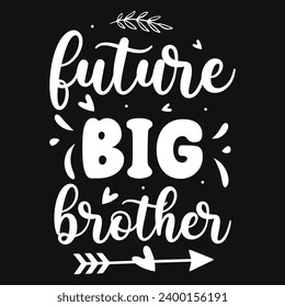 Future big brother happy Father's day typography tshirt design 