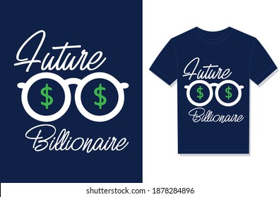 Future Billionaire. Typography Vector graphic for t-shirt. Vector Poster, typographic quote, or t-shirt.