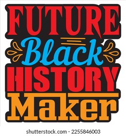 Future Black History Maker T-shirt Design Vector File