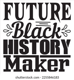 Future Black History Maker T-shirt Design Vector File